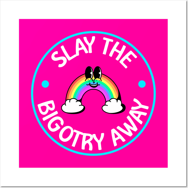 Slay The Bigotry Away - Cute LGBT Rainbow Wall Art by Football from the Left